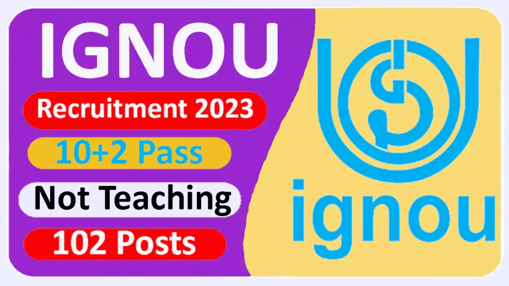 Government Job Vacancy 2023 at IGNOU 102 Non Teaching Posts